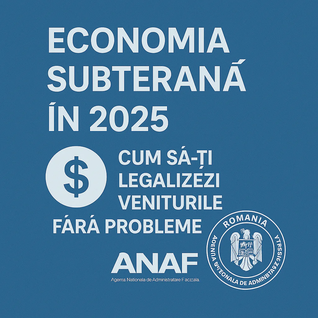 Economia Subterană în 2025: Cum Să-ți Legalizezi Veniturile Fără Probleme (Ghid Aprobat de ANAF)